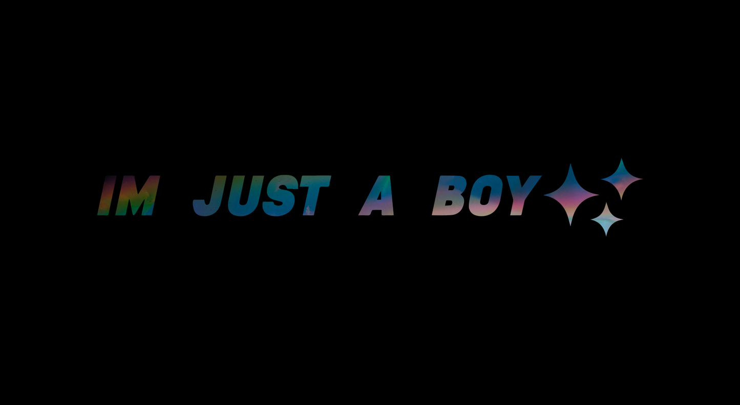 IM JUST A BOY ***