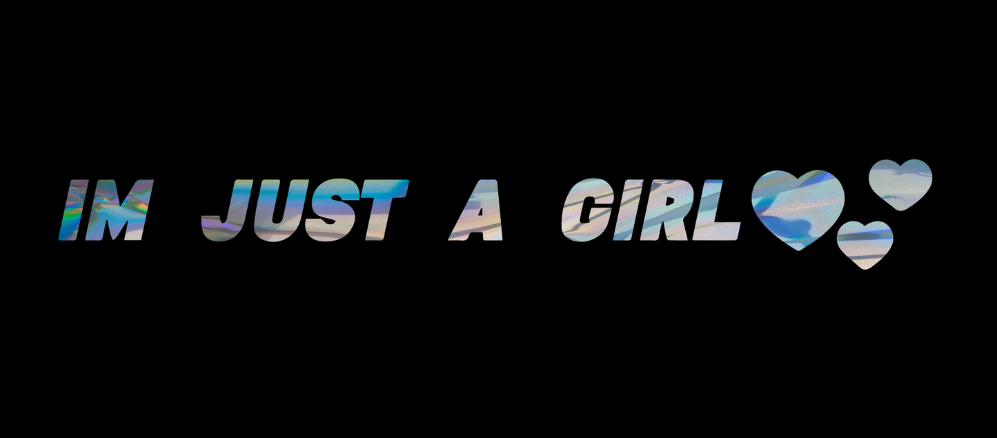 IM JUST A GIRL <3