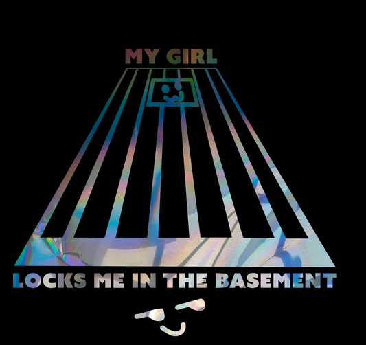 My Girl Locks Me In The Basement